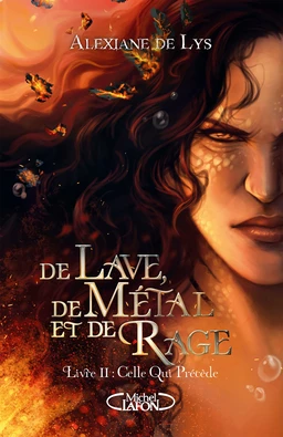 De lave, de métal et de rage - Tome 2 Celle qui précède