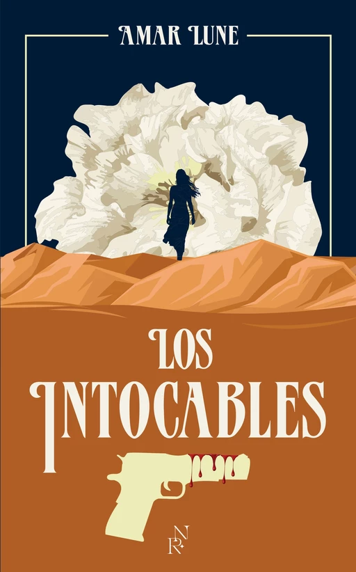 Los Intocables Tome 1 - Le visage de la résistance - Amar Lune - L'Archipel