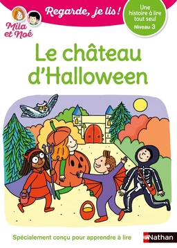 Regarde je lis, avec Mila et Noé - Une histoire à lire tout seul - Le château d'Halloween Niveau 3 - Dès 5 ans