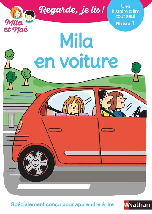 Mila en voiture - Regarde, je lis avec Mila et Noé - Une histoire à lire tout seul - Niveau 1 - Éric Battut - Nathan