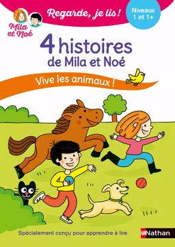 Vive les animaux ! - 4 histoires de Mila et Noé - Regarde je lis ! - Niveau 1 et 1+ Dès 5/6 ans