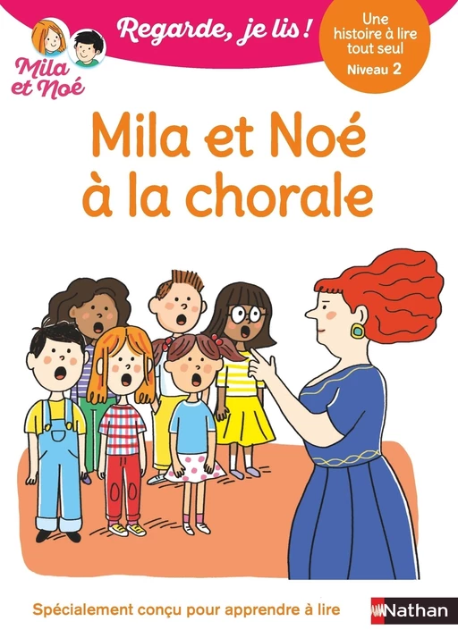 Mila et Noé à la chorale - Regarde je lis ! - Une histoire à lire tout seul - Niveau 2 - Dès 5 ans - Éric Battut - Nathan