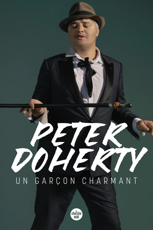 Un garçon charmant - Les mémoires du leader de The Libertines et The Babyshambles, l'un des derniers héros romantiques et littéraires du rock. - Peter Doherty - Cherche Midi