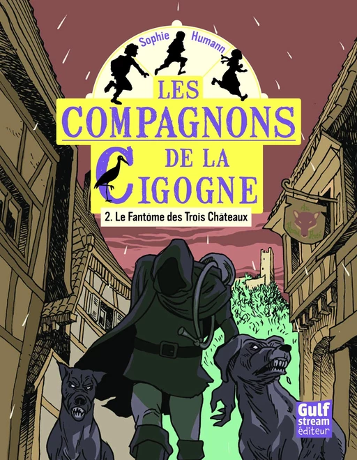 Les Compagnons de la cigogne - Tome 2 Le Fantôme des Trois Châteaux - Sophie Humann - Gulf stream Editeur