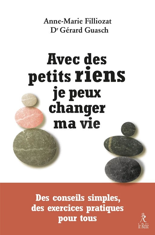 Avec des petits riens je peux changer ma vie - Des conseils simples, des exercices pratiques pour to - Anne-Marie Filliozat, Gérard Guasch - Relié