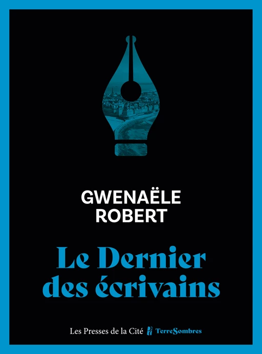 Le Dernier des écrivains - Gwenaële Robert - Place des éditeurs