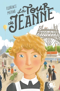 La Tour de Jeanne – LECTURE ROMAN JEUNESSE HISTOIRE - 19e BELLE EPOQUE- TOUR EIFFEL - DÈS 8 ANS