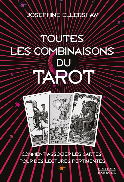 Toutes les combinaisons du Tarot - Comment associer les cartes pour des lectures pertinentes - Josephine Ellershaw - Courrier du livre