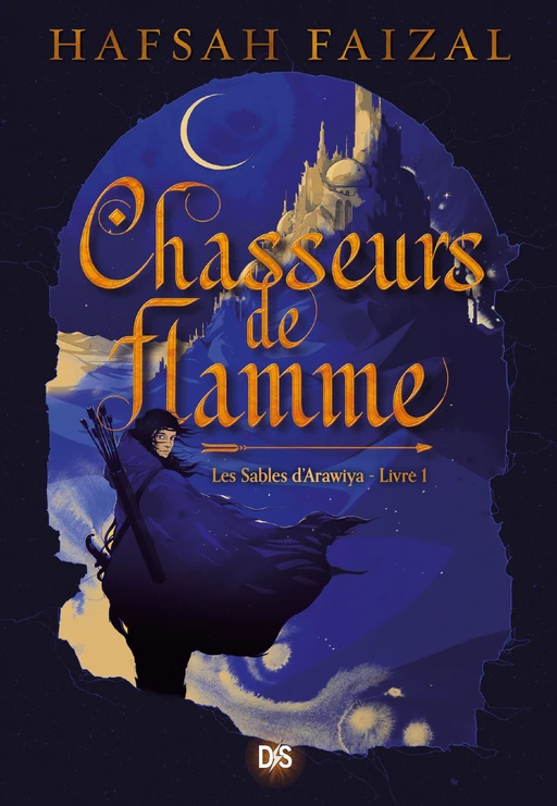 Chasseurs de flamme (ebook) - Tome 01 Les Sables d'Arawiaya - Hafsah Faizal - Eilean Books