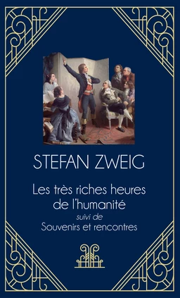 Les très riches heures de l'humanité suivi de Souvenirs et Rencontres