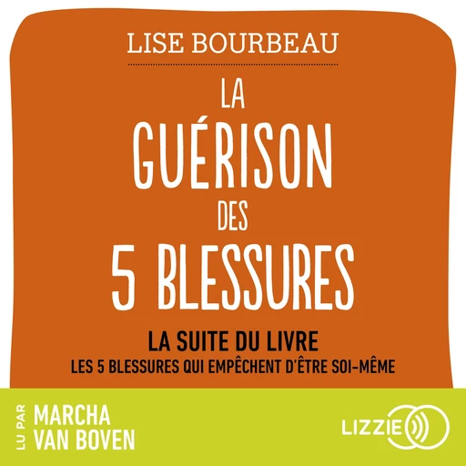 La Guérison des 5 blessures - Lise Bourbeau - Univers Poche