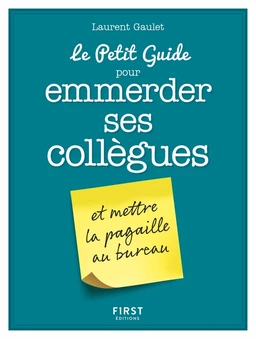 Le Petit Guide pour emmerder ses collègues