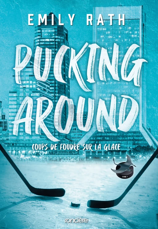 Pucking Around - Coups de foudre sur la glace - Tome 01 e-book - Emily Rath - Eilean Books