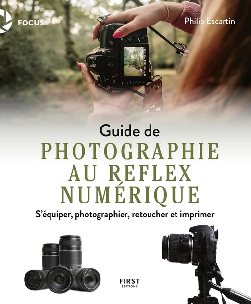 Guide de photographie au reflex numérique : s'équiper, photographier, retoucher et imprimer - Philip Escartin - edi8