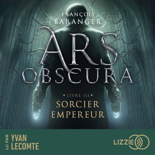 Ars Obscura T.3 : Sorcier Empereur - François Baranger - Univers Poche