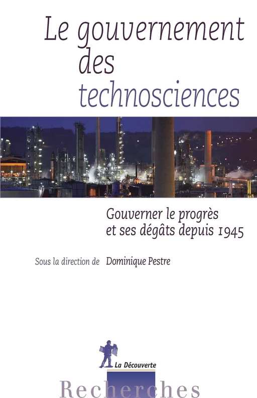 Le gouvernement des technosciences - Dominique Pestre - La Découverte