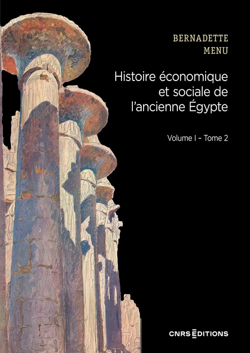 Histoire économique et sociale de l'ancienne Egypte - Volume I - Tome 2 - Bernadette Menu - CNRS editions