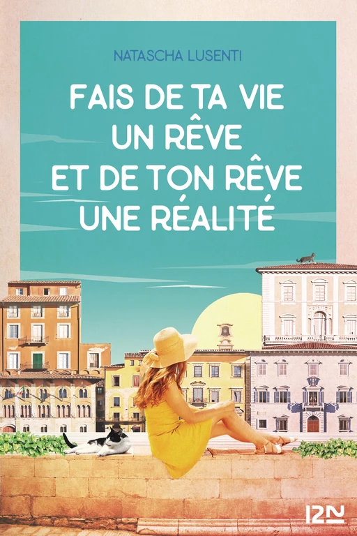 Fais de ta vie un rêve, et de ton rêve une réalité - Natascha Lusenti - Univers Poche