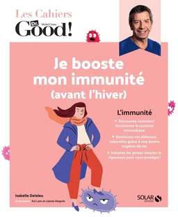 Les cahiers du Dr Good. Je booste mon immunité (avant l'hiver) !