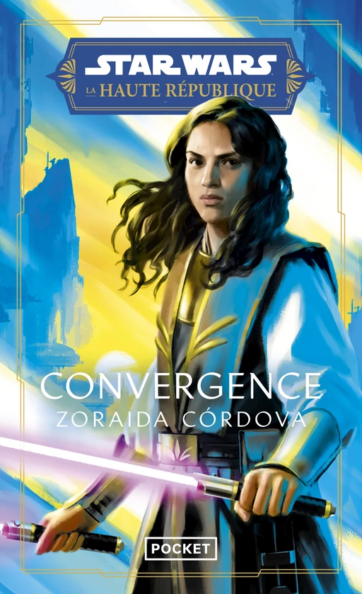 STAR WARS : LA HAUTE RÉPUBLIQUE : CONVERGENCE TOME 1 - Zoraida Cordova - Univers Poche