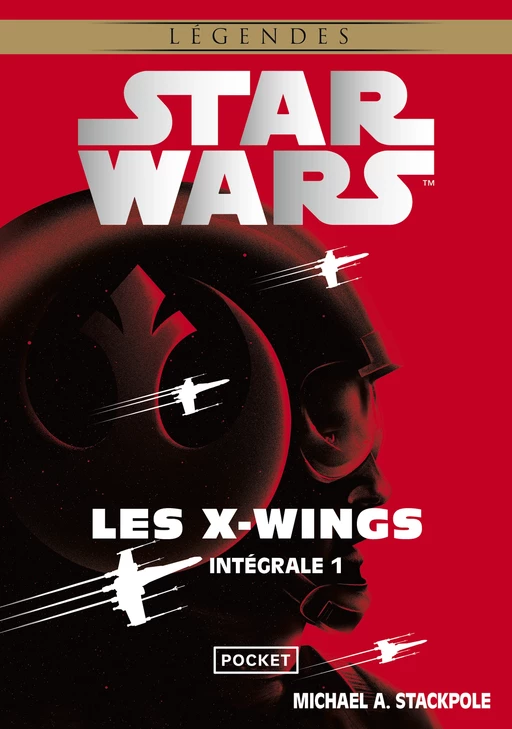 Star wars : Les X-Wings Intégrale – tome 01 : L'Escadron Rogue et Le Jeu de la mort - Michael A. Stackpole - Univers Poche