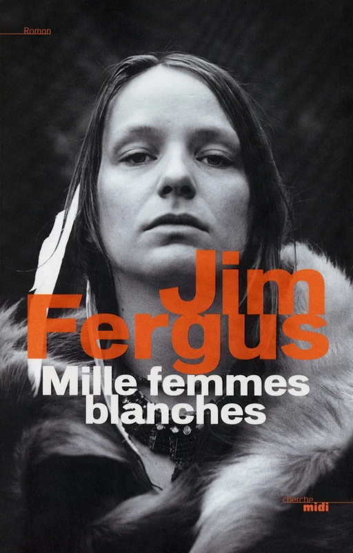 Mille femmes blanches - Jim Fergus - Cherche Midi