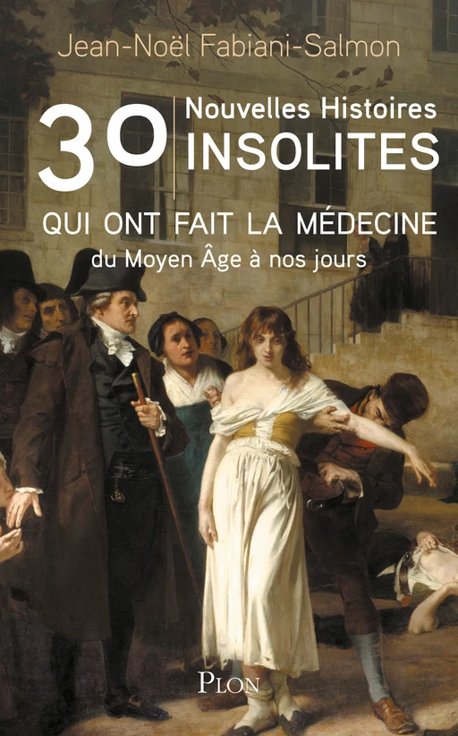 30 nouvelles histoires insolites qui ont fait la médecine - Jean-Noël Fabiani-Salmon - Place des éditeurs