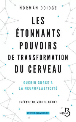 Les Étonnants Pouvoirs de transformation du cerveau (Nouv. éd.)