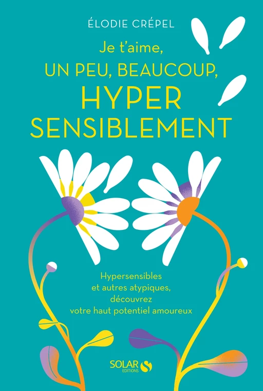 Je t'aime, un peu, beaucoup, hyper sensiblement - Elodie Crépel - edi8