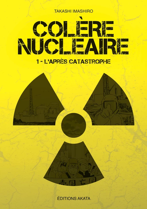 Colère nucléaire - Tome 1 L'après catastrophe - Takashi Imashiro - Akata