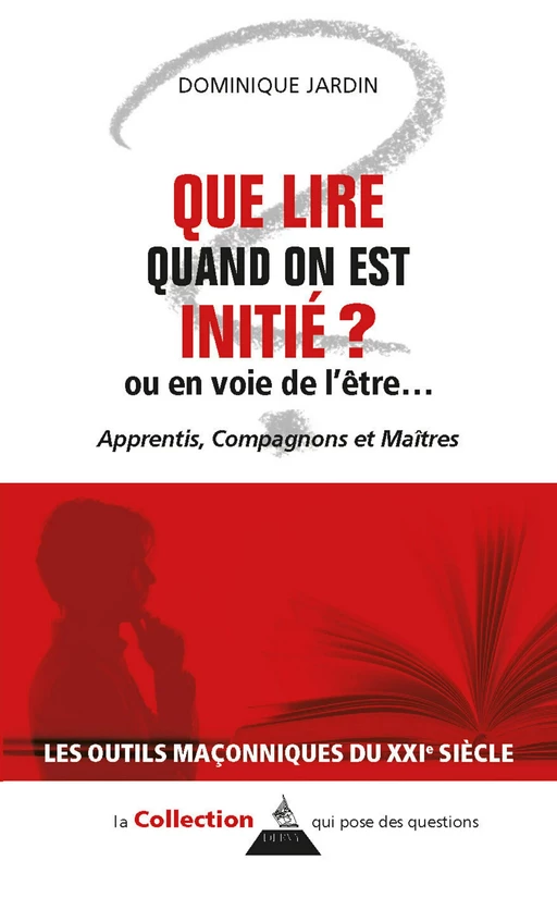 Que lire quand on est initié ou en voie de l'être ? - Apprentis, Compagnons et Maîtres - Dominique Jardin - Dervy