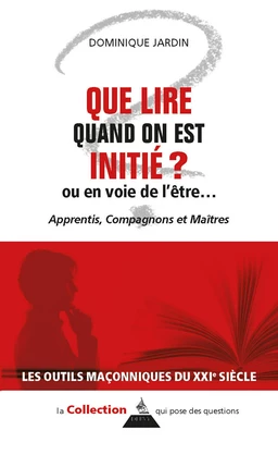 Que lire quand on est initié ou en voie de l'être ? - Apprentis, Compagnons et Maîtres