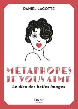 Métaphores, je vous aime ! Le dico des belles images