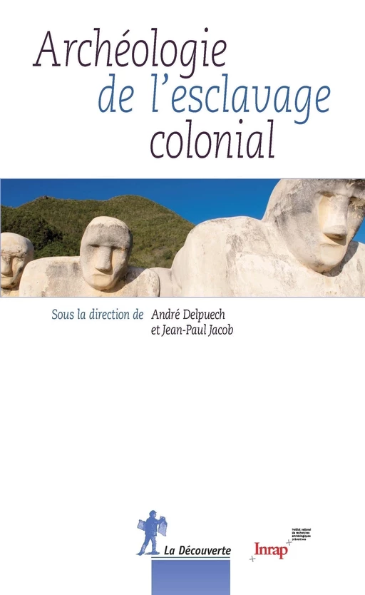 Archéologie de l'esclavage colonial -  - La Découverte