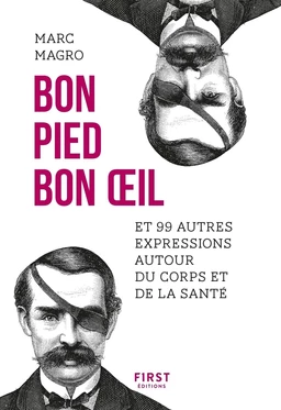 Bon pied, bon oeil et 99 autres expressions autour du corps et de la santé