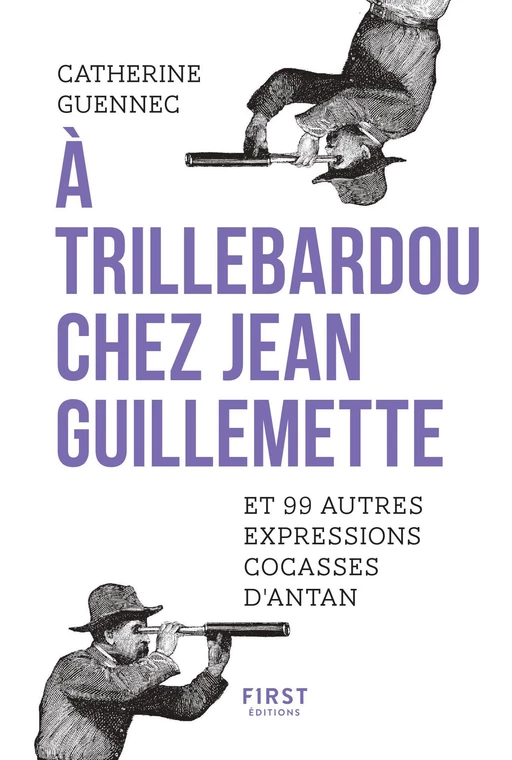 A trillebardou chez Jean Guillemette ! Et 99 expressions cocasses d'antan - Catherine Guennec - edi8