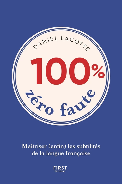 100% zéro faute - Maîtriser (enfin) les subtilités de la langue française - Daniel Lacotte - edi8