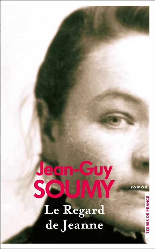 Le Regard de Jeanne (Prix Arverne 2022) - Jean-Guy SOUMY - Place des éditeurs