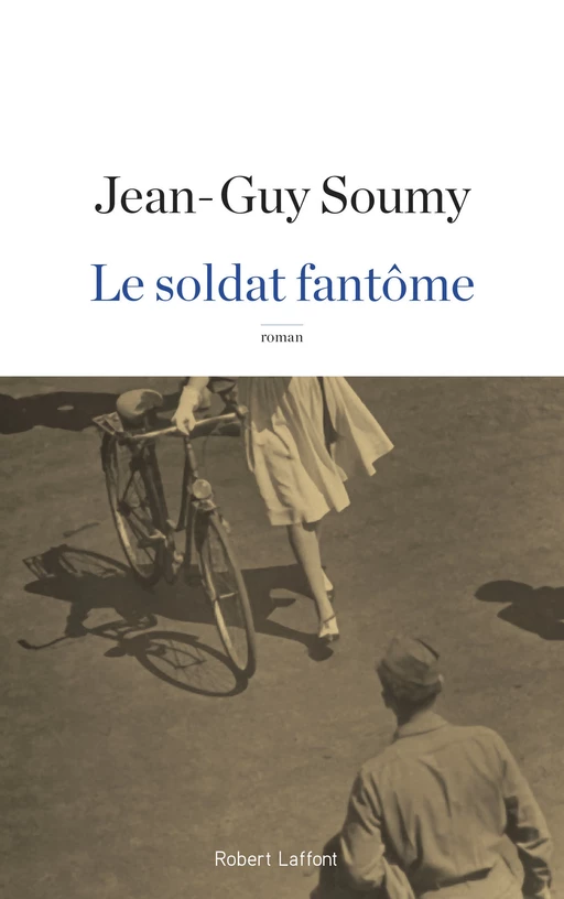 Le Soldat fantôme - Jean-Guy SOUMY - Groupe Robert Laffont