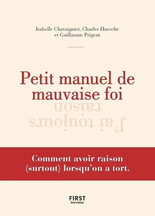 Petit manuel de mauvaise foi - Isabelle Chataignier, Charles Haroche, Guillaume Prigent - edi8