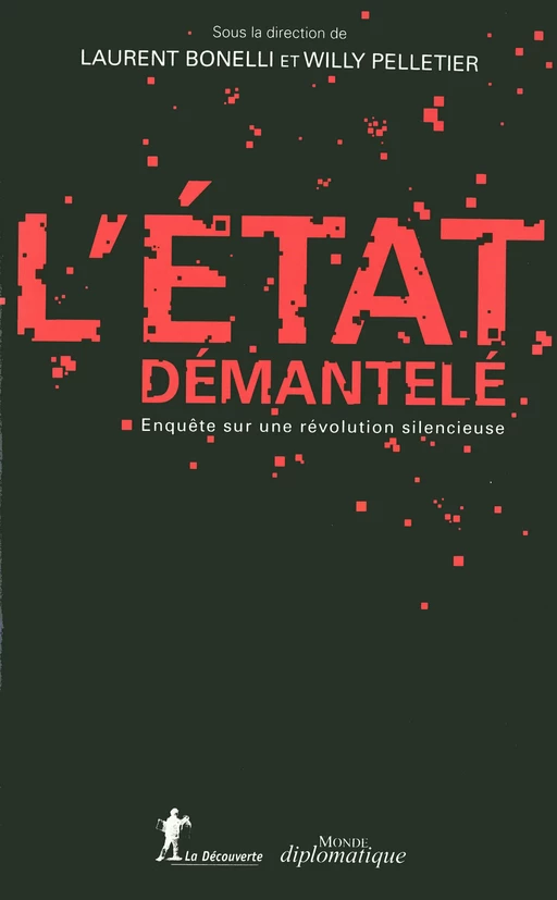 L'État démantelé - Laurent Bonelli, Willy Pelletier - La Découverte