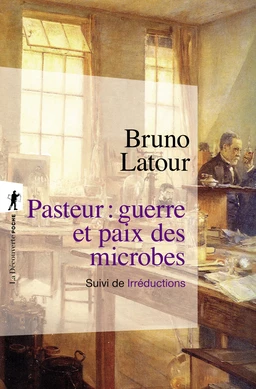 Pasteur : guerre et paix des microbes