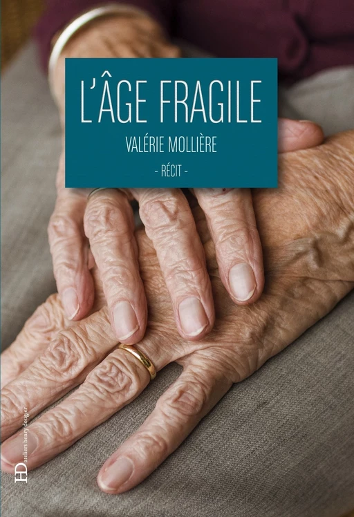 L'âge fragile - Valérie Molliere - Ateliers Henry Dougier