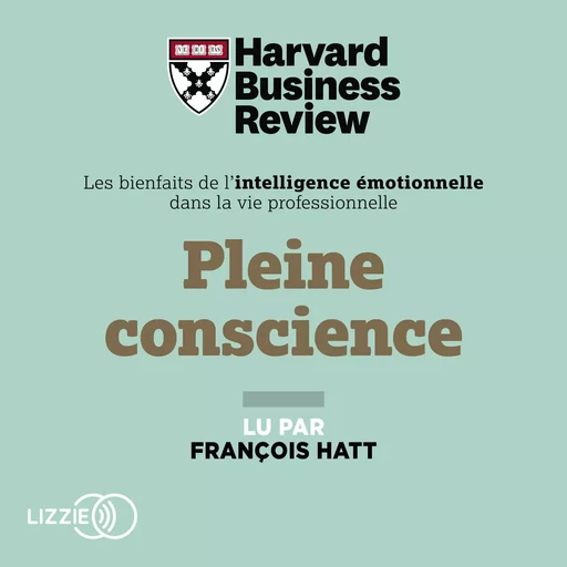 Pleine conscience : Les Bienfaits de l'intelligence émotionnelle dans la vie professionnelle -  Harvard Business Review - Univers Poche