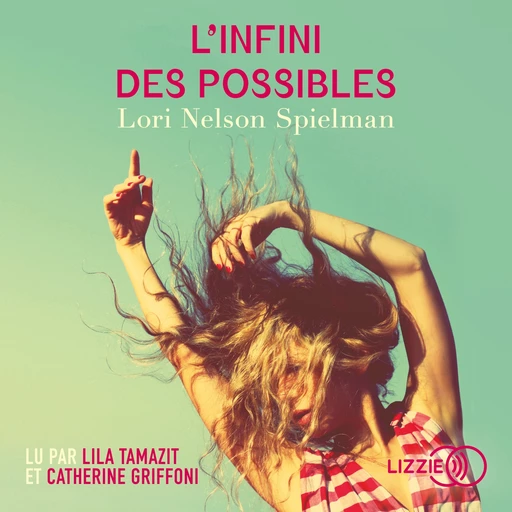 L'Infini des possibles - Lori Nelson SPIELMAN - Univers Poche