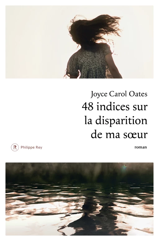 48 indices sur la disparition de ma soeur - Joyce Carol Oates - Philippe Rey