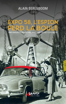 Expo 58, l'espion perd la boule