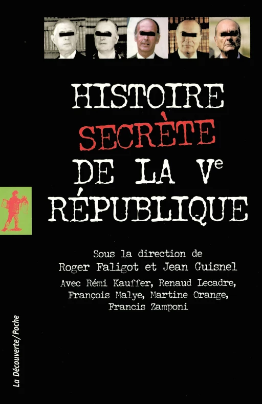 Histoire secrète de la Ve République - Rémi Kauffer, Renaud Lecadre, François Malye, Martine Orange, Francis Zamponi - La Découverte