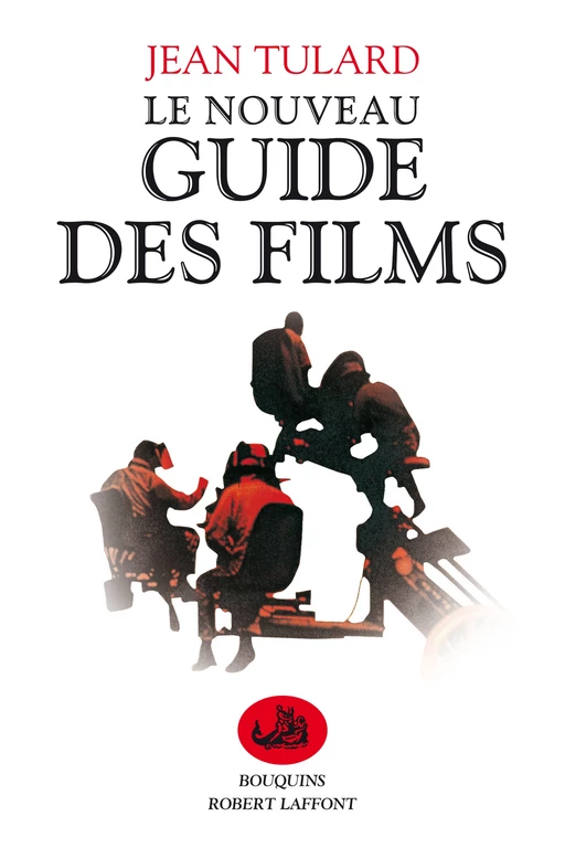 Le Nouveau guide des films - Intégrale - Jean Tulard - Groupe Robert Laffont