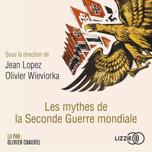 Les mythes de la Seconde Guerre mondiale - Jean Lopez, Olivier Wieviorka - Univers Poche